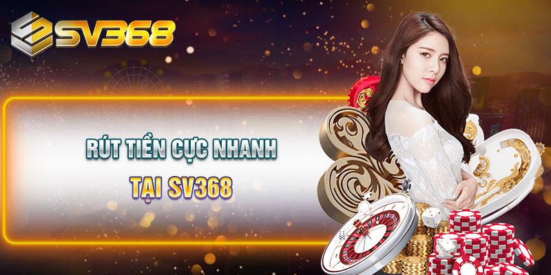 Rút tiền cực nhanh tại SV368