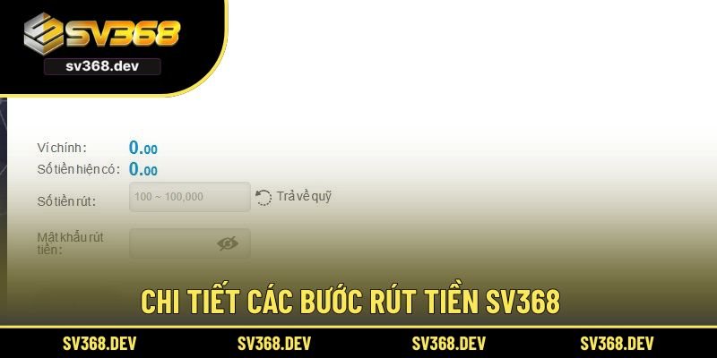 Chi tiết các bước rút tiền SV368 cho tân thủ 