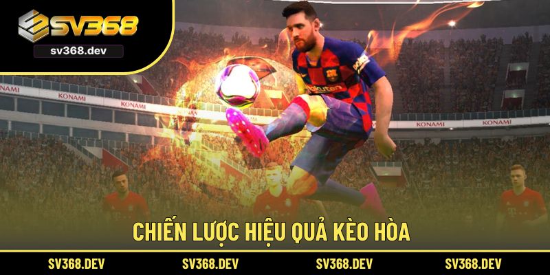 Chiến lược hiệu quả kèo hòa