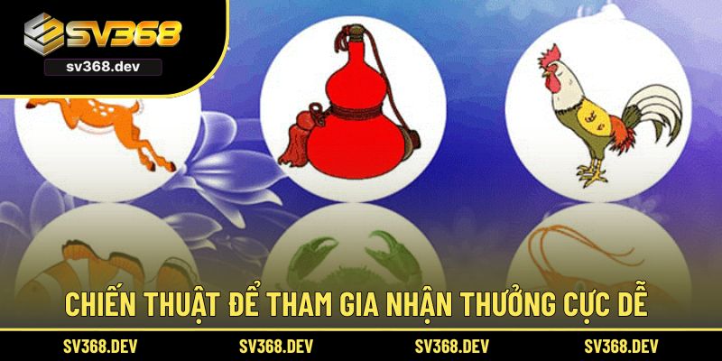 Chiến thuật để tham gia nhận thưởng cực dễ