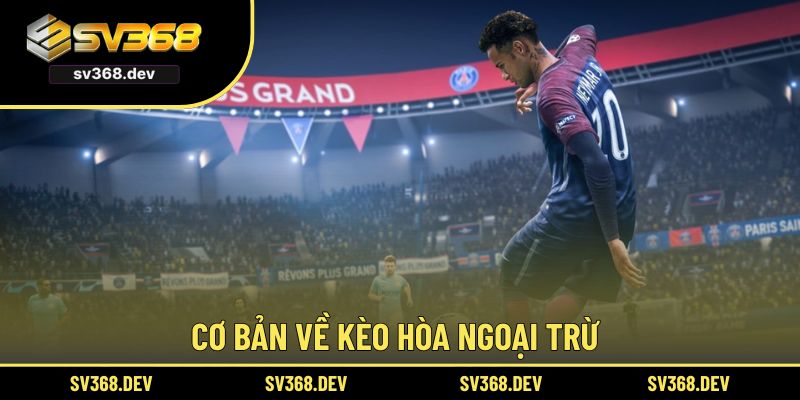 Cơ bản về kèo hòa ngoại trừ