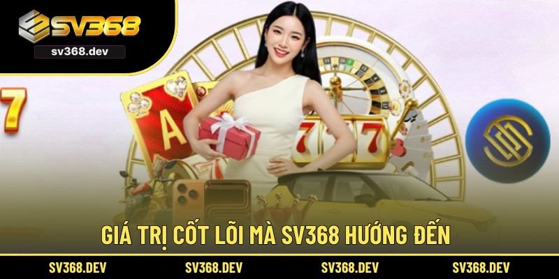 Giá trị cốt lõi SV368 hướng đến