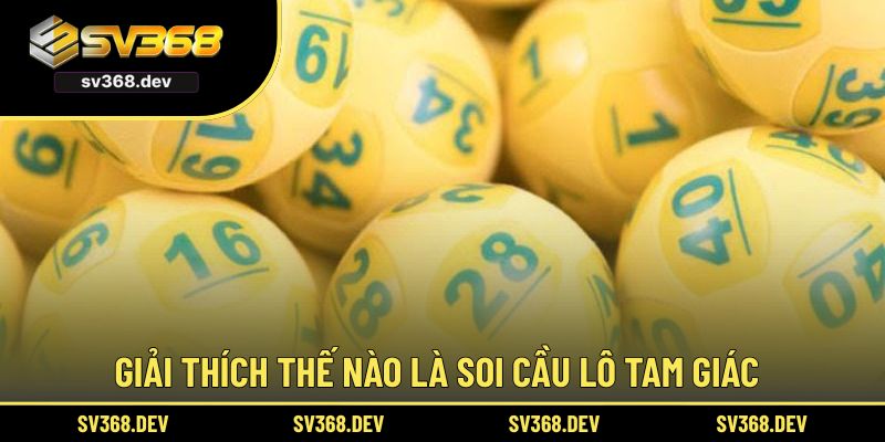 Giải thích thế nào là soi cầu lô tam giác