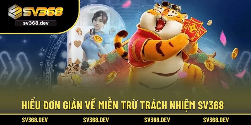 Hiểu đơn giản về miễn trừ trách nhiệm SV368