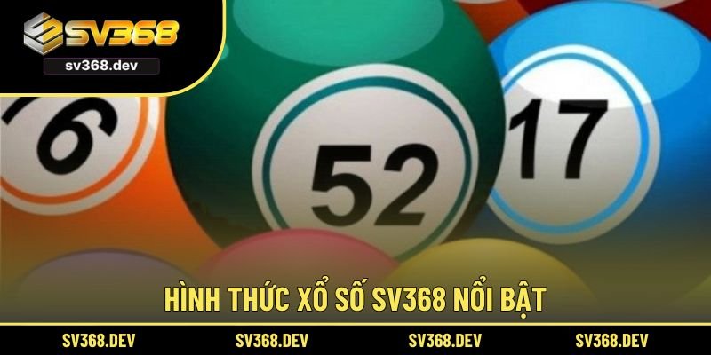 3 hình thức xổ số SV368 nổi bật