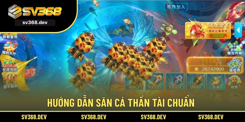 Hướng dẫn săn cá thần tài chuẩn