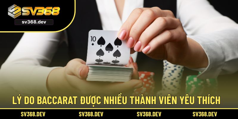 Lý do live Baccarat được nhiều thành viên yêu thích