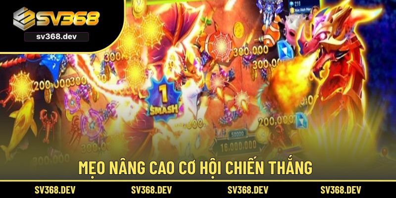 Mẹo nâng cao cơ hội chiến thắng
