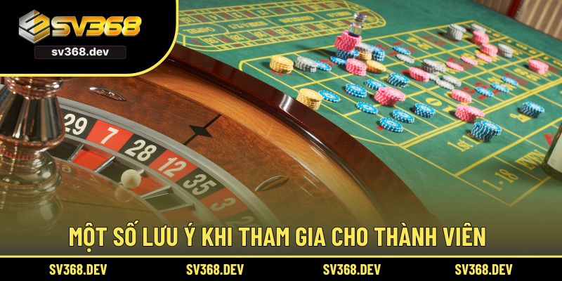 Một số lưu ý khi tham gia Roulette cho thành viên