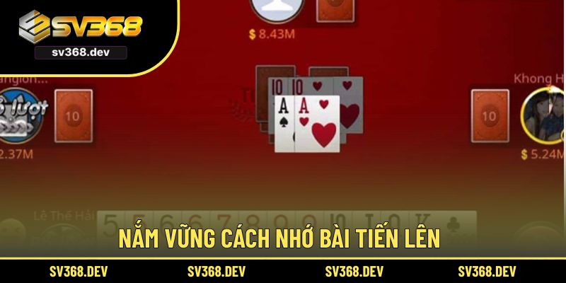 Nắm vững cách nhớ bài tiến lên