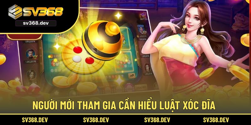 Người mới tham gia cần hiểu luật xóc đĩa