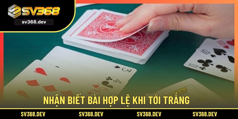 Nhận biết bài hợp lệ khi tới trắng