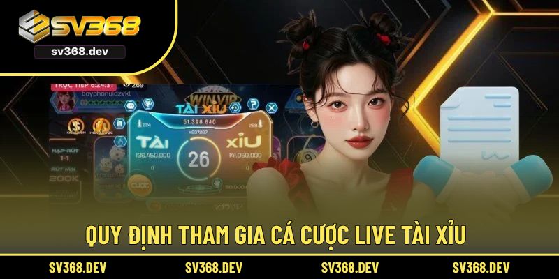 Quy định tham gia cá cược live tài xỉu