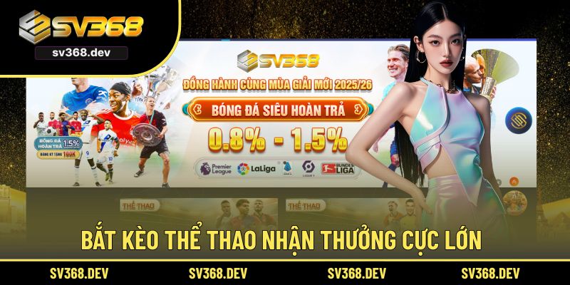Bắt kèo thể thao nhận thưởng cực lớn