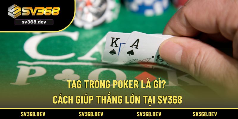 TAG trong Poker là gì