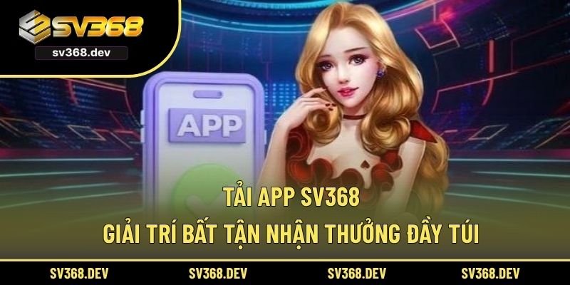 Tải app SV368