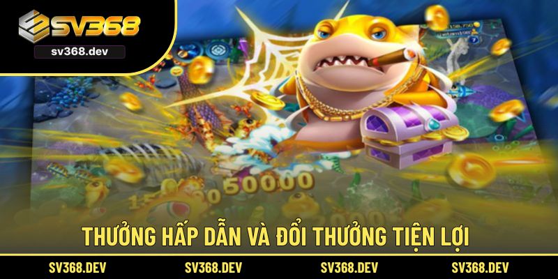 Thưởng hấp dẫn và đổi thưởng tiện lợi