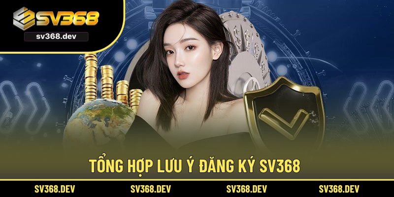 Tổng hợp lưu ý đăng ký SV368