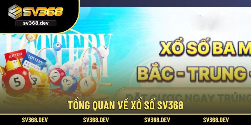 Tổng quan về xổ số Sv368