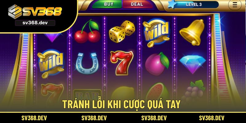 Tránh lỗi khi cược quá tay
