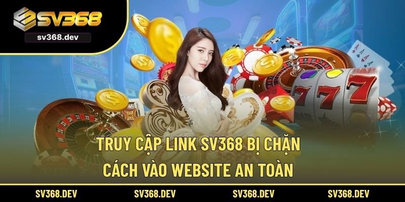 Truy cập link SV368 bị chặn